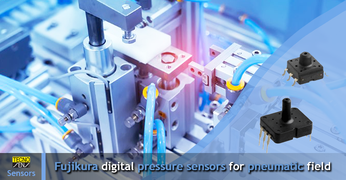 Fujikura digital pressure sensors for pneumatic field Tecnosens S.p.a.
